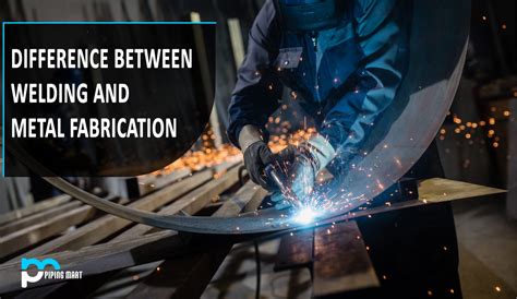 is there a difference between welding and metal fabrication|welding vs metal fabrication.